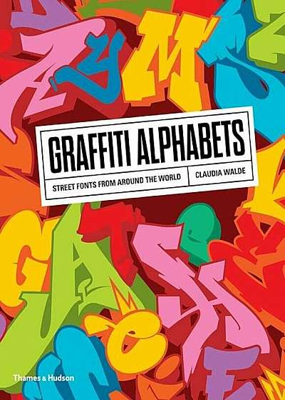 Graffiti Alphabets: Street Fonts from Around the World, Paperback