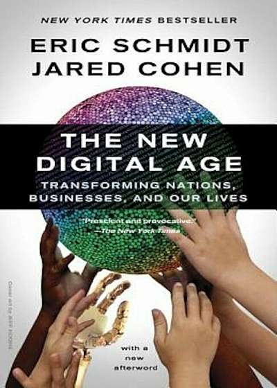 The New Digital Age: Transforming Nations, Businesses, and Our Lives, Paperback