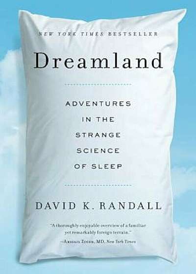 Dreamland: Adventures in the Strange Science of Sleep, Paperback