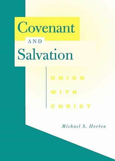 Covenant and Salvation: Union with Christ, Paperback