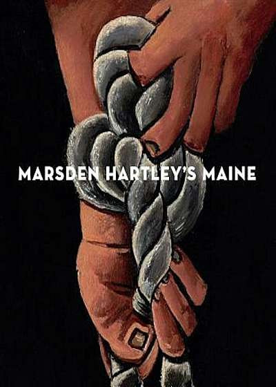 Marsden Hartley's Maine, Hardcover