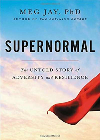 Supernormal: The Untold Story of Adversity and Resilience, Hardcover