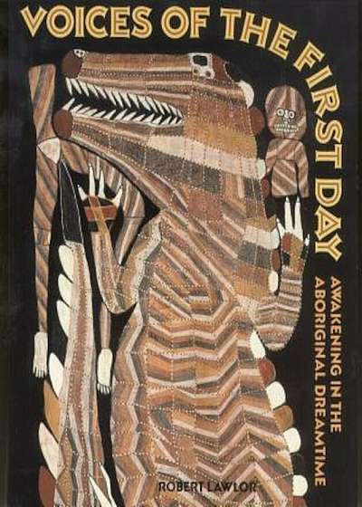 Voices of the First Day: Awakening in the Aboriginal Dreamtime, Paperback