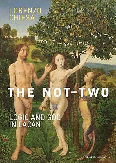 The Not-Two: Logic and God in Lacan, Paperback