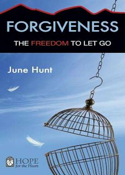 Forgiveness: The Freedom to Let Go, Paperback