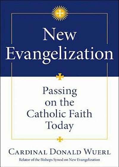 New Evangelization: Passing on the Catholic Faith Today, Paperback