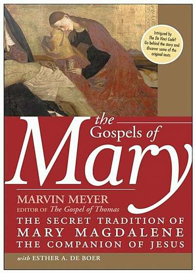 The Gospels of Mary: The Secret Tradition of Mary Magdalene, the Companion of Jesus, Paperback