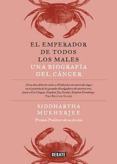 El Emperador de Todos Los Males / The Emperor of All Maladies: A Biography of Cancer, Paperback