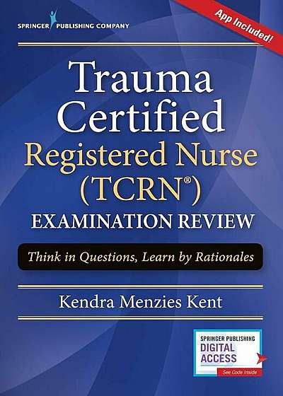 Trauma Certified Registered Nurse (Tcrn) Examination Review Elist: Think in Questions, Learn by Rationales, Paperback