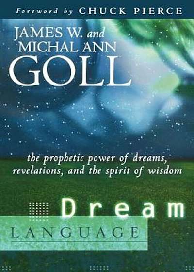 Dream Language: The Prophetic Power of Dreams, Revelations, and the Spirit of Wisdom, Paperback