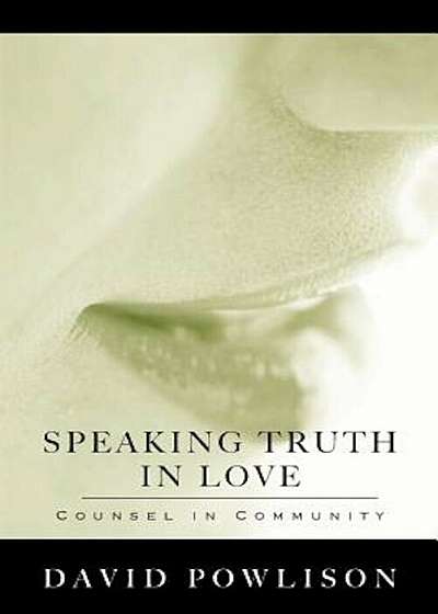 Speaking Truth in Love: Counsel in Community, Paperback