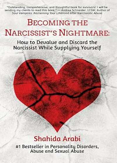 Becoming the Narcissist's Nightmare: How to Devalue and Discard the Narcissist While Supplying Yourself, Paperback