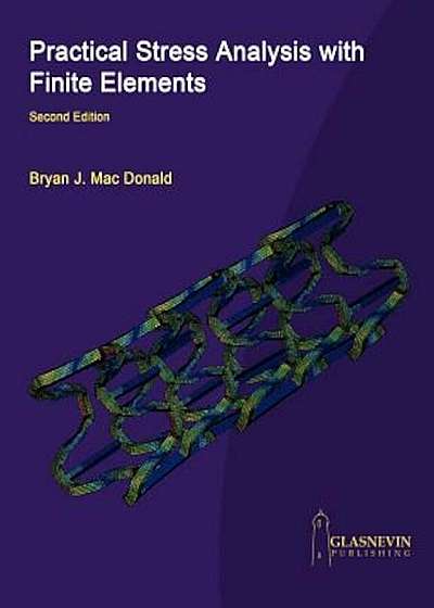 Practical Stress Analysis with Finite Elements (2nd Edition), Paperback