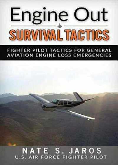 Engine Out Survival Tactics: Fighter Pilot Tactics for General Aviation Engine Loss Emergencies, Paperback