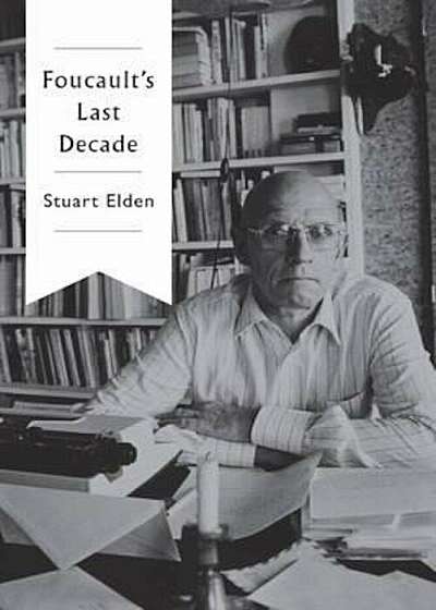 Foucault's Last Decade, Paperback