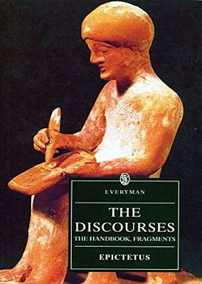 The Discourses of Epictetus: The Handbook, Fragments, Paperback