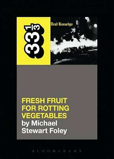 Dead Kennedys' Fresh Fruit for Rotting Vegetables, Paperback