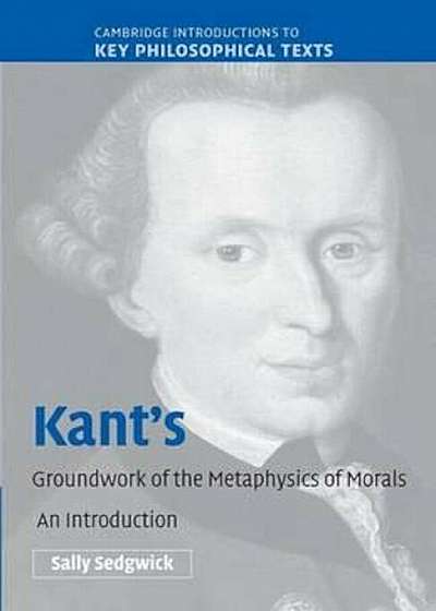 Kant's Groundwork of the Metaphysics of Morals, Paperback