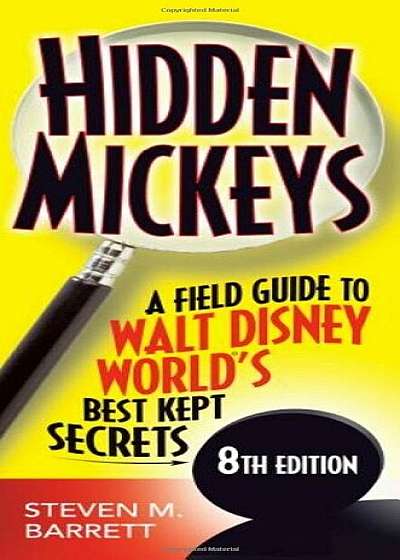 Hidden Mickeys: A Field Guide to Walt Disney World's Best Kept Secrets, Paperback