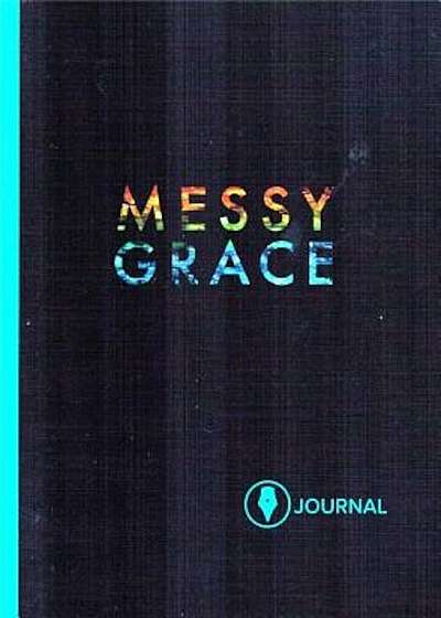 Messy Grace: Participant Journal, Paperback