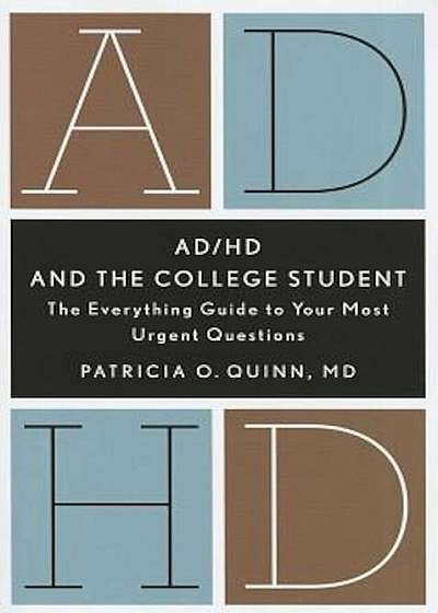 AD/HD and the College Student: The Everything Guide to Your Most Urgent Questions, Paperback
