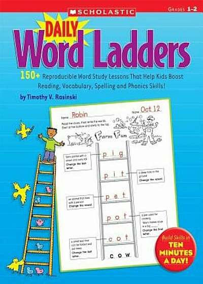 Daily Word Ladders: Grades 1-2: 150+ Reproducible Word Study Lessons That Help Kids Boost Reading, Vocabulary, Spelling and Phonics Skills!, Paperback