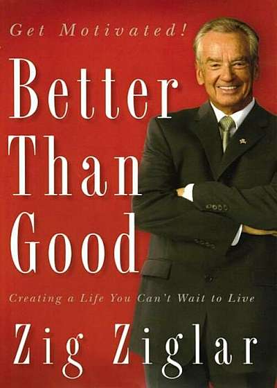 Better Than Good: Creating a Life You Can't Wait to Live, Paperback