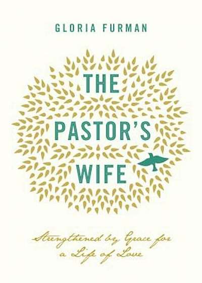 The Pastor's Wife: Strengthened by Grace for a Life of Love, Paperback