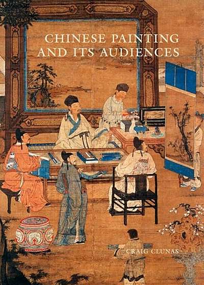 Chinese Painting and Its Audiences, Hardcover