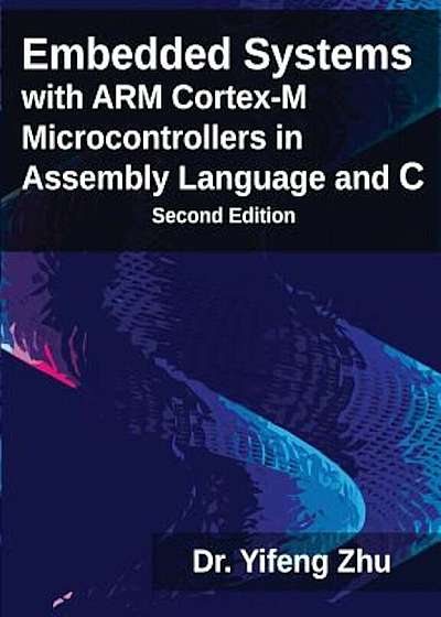 Embedded Systems with Arm Cortex-M Microcontrollers in Assembly Language and C, Paperback