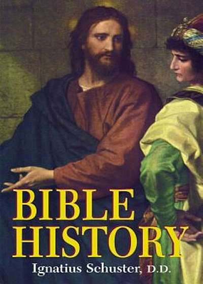 Bible History: Of the Old and New Testaments, Paperback