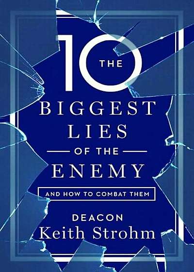 The Ten Biggest Lies of the Enemyand How to Combat Them, Paperback