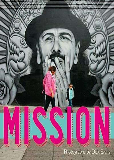 The Mission: Photographs by Dick Evans, Hardcover