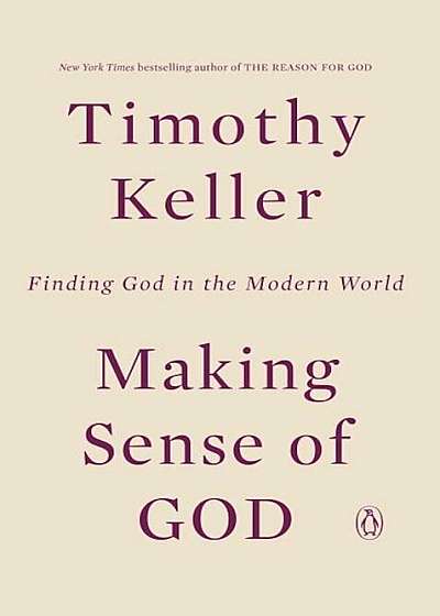 Making Sense of God: Finding God in the Modern World, Paperback