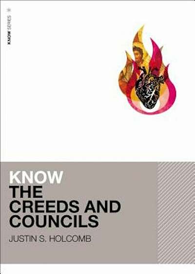 Know the Creeds and Councils, Paperback