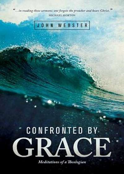 Confronted by Grace: Meditations of a Theologian, Paperback