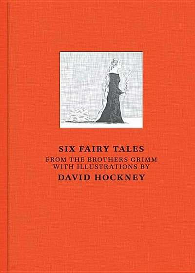 David Hockney: Six Fairy Tales from Brothers Grimm, Hardcover