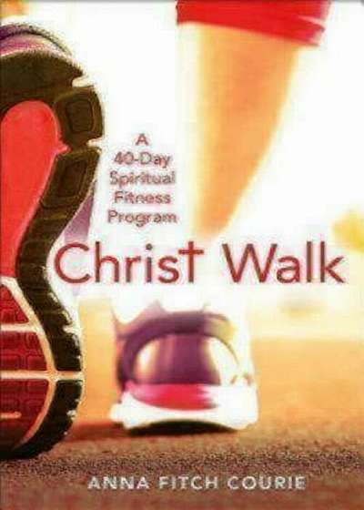 Christ Walk: A 40-Day Spiritual Fitness Program, Paperback
