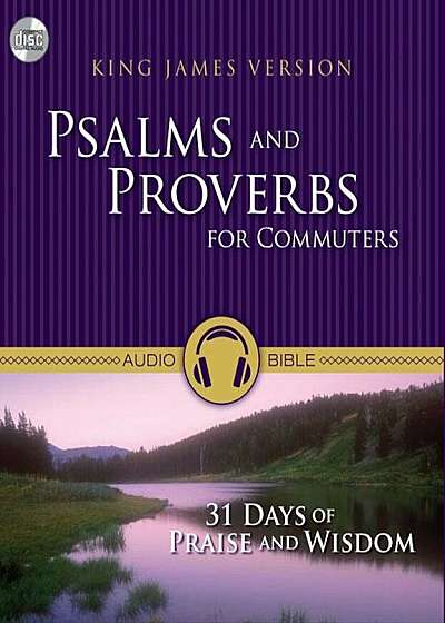 Psalms and Proverbs for Commuters-KJV: 31 Days of Praise and Wisdom, Audiobook