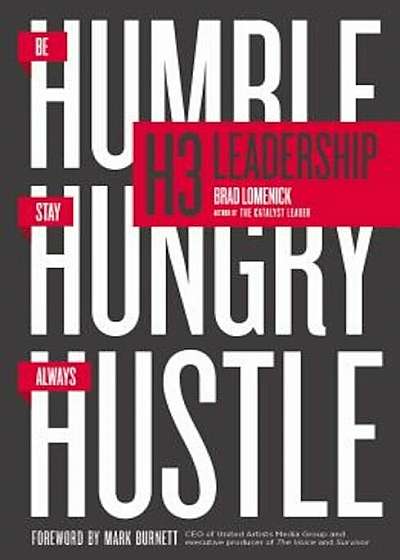 H3 Leadership: Be Humble. Stay Hungry. Always Hustle., Paperback