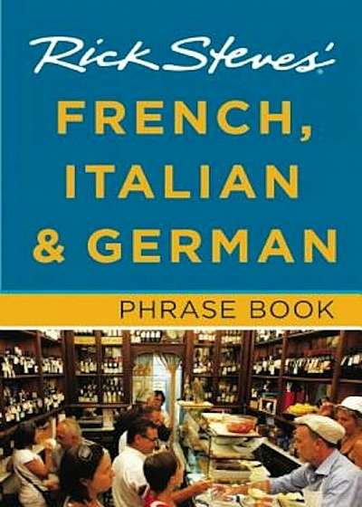Rick Steves' French, Italian & German Phrase Book, Paperback