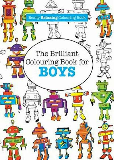 The Brilliant Colouring Book for Boys (a Really Relaxing Colouring Book), Paperback