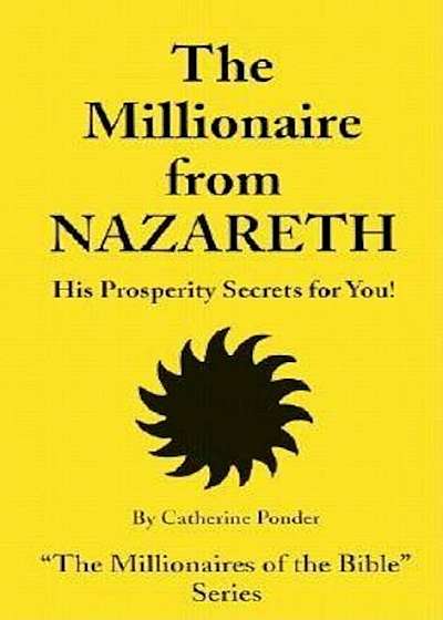 The Millionaire from Nazareth: His Prosperity Secrets for You!, Paperback