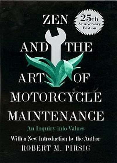 Zen and the Art of Motorcycle Maintenance: An Inquiry Into Values, Hardcover