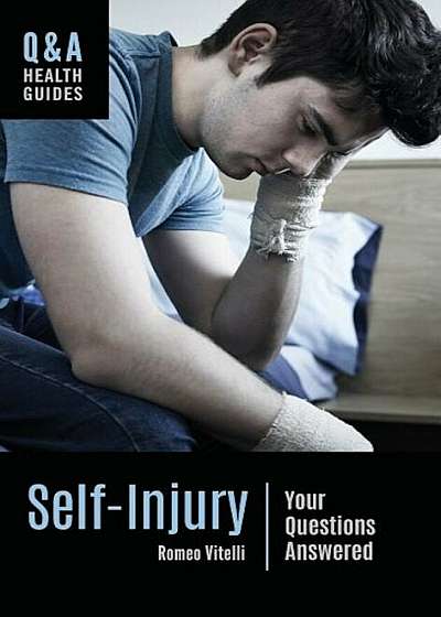 Self-Injury: Your Questions Answered, Hardcover