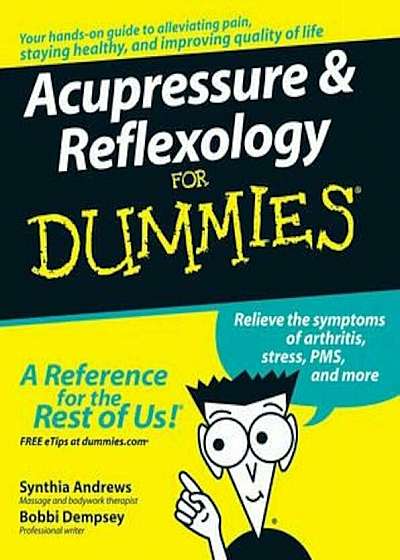 Acupressure and Reflexology For Dummies, Paperback