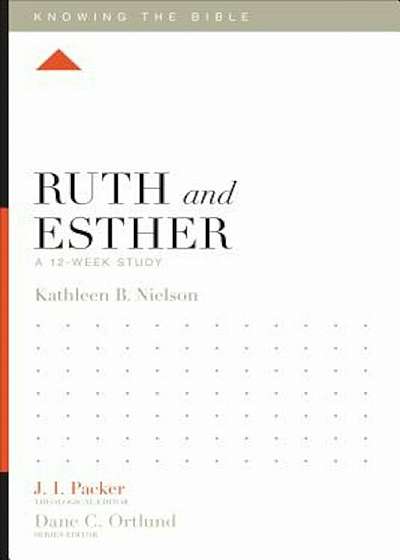 Ruth and Esther: A 12-Week Study, Paperback