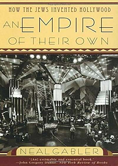An Empire of Their Own: How the Jews Invented Hollywood, Paperback