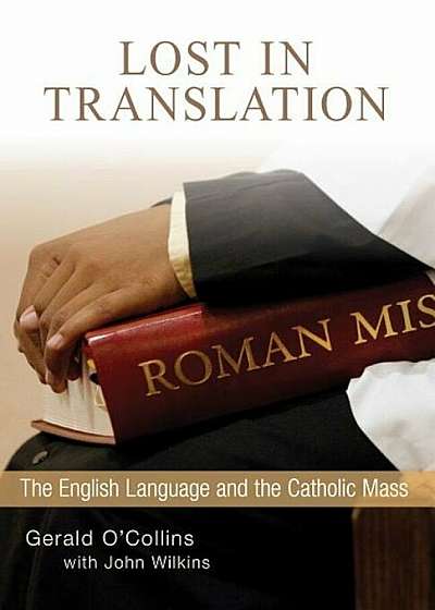 Lost in Translation: The English Language and the Catholic Mass, Paperback