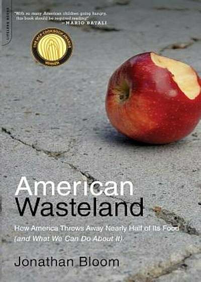 American Wasteland: How America Throws Away Nearly Half of Its Food (and What We Can Do about It), Paperback
